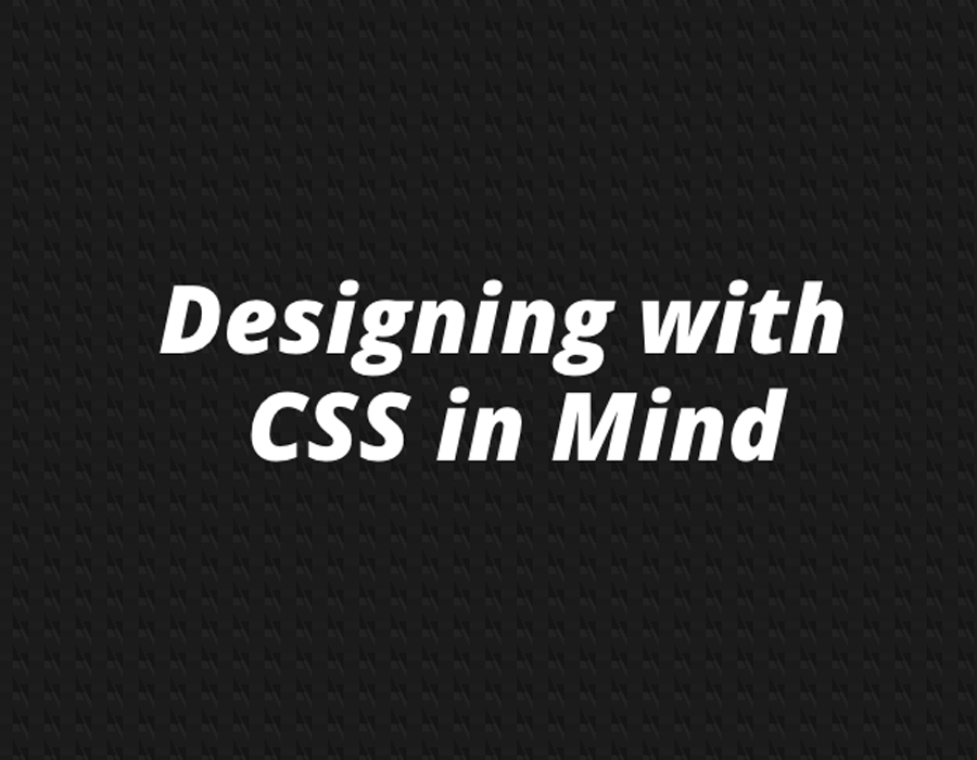Designing with CSS in MInd